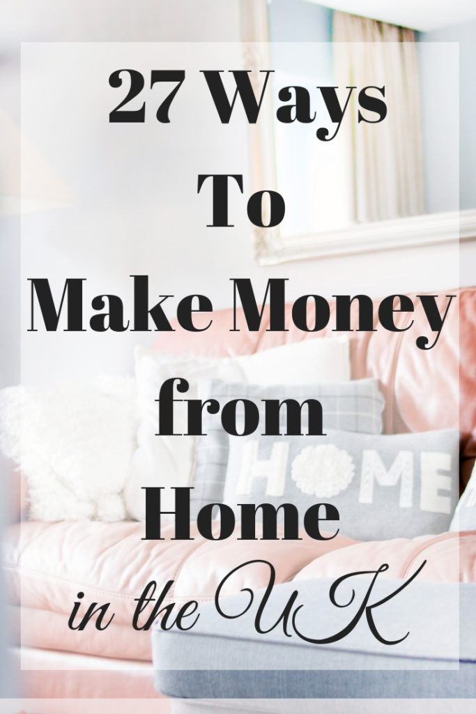 ways to make money from home in the uk in 2021