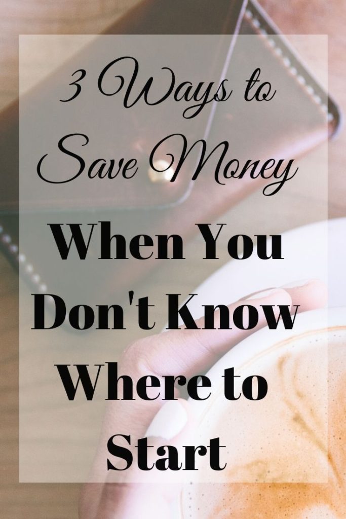 ways to save money when you don't know where to start