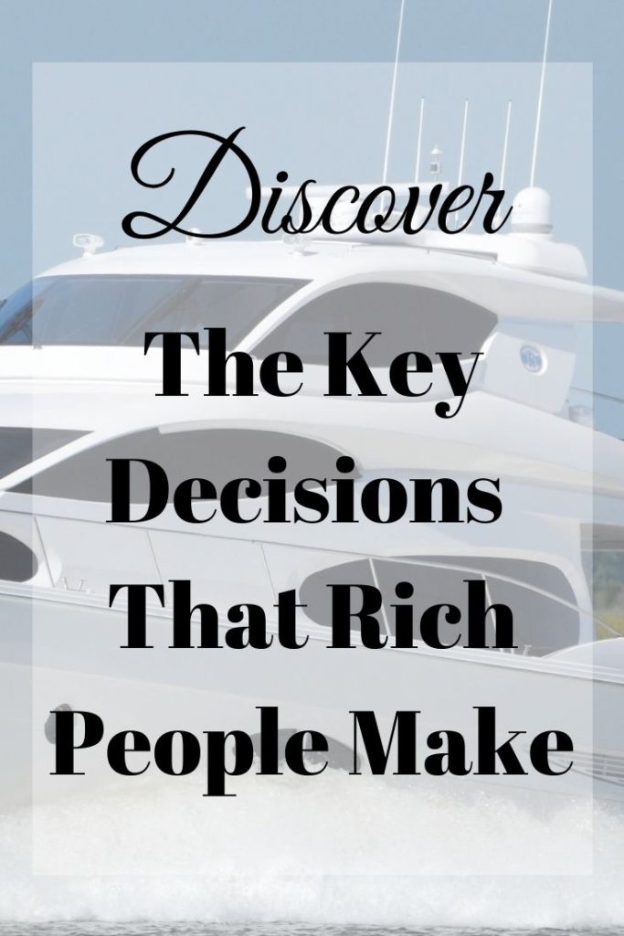 key decisions that rich people make