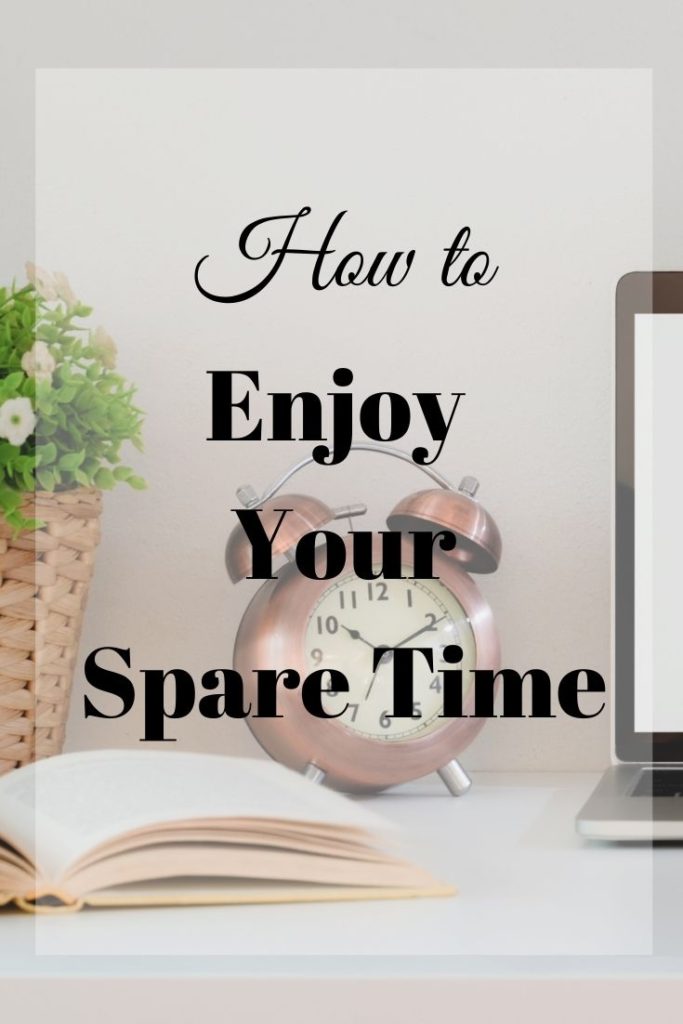 how to enjoy your spare time