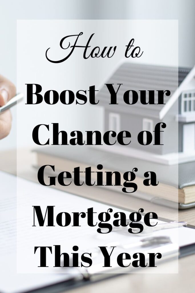 boost your chance of getting a mortgage