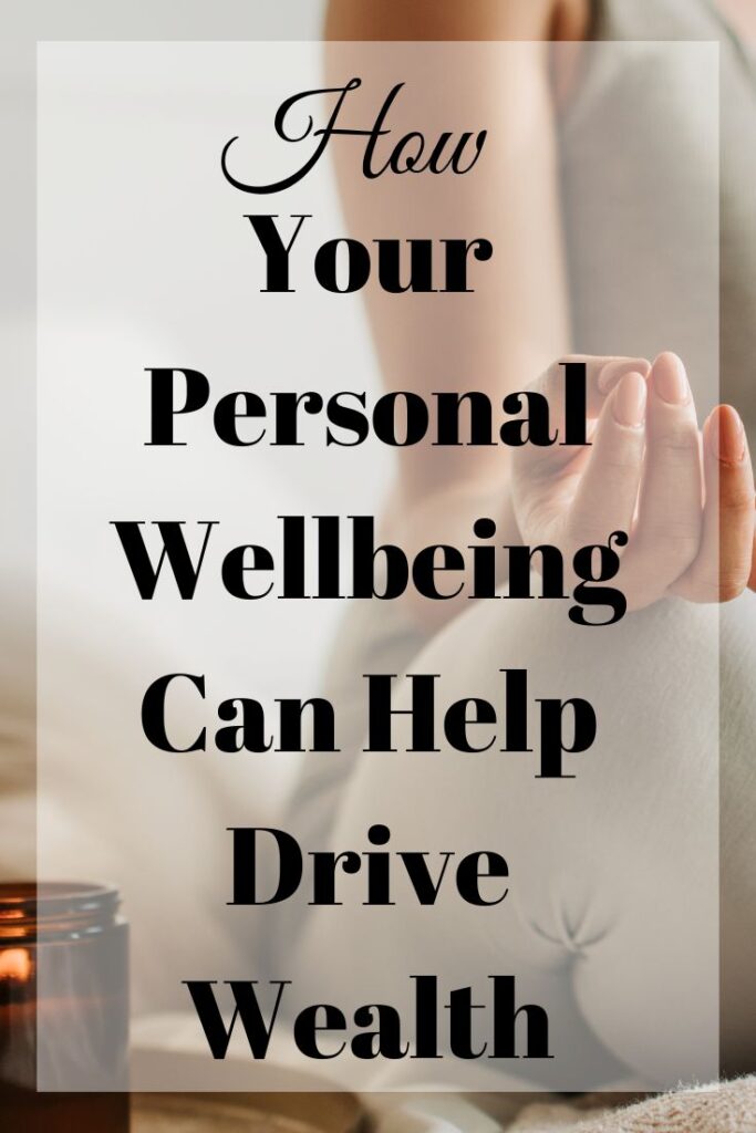 Your personal wellbeing can help drive wealth