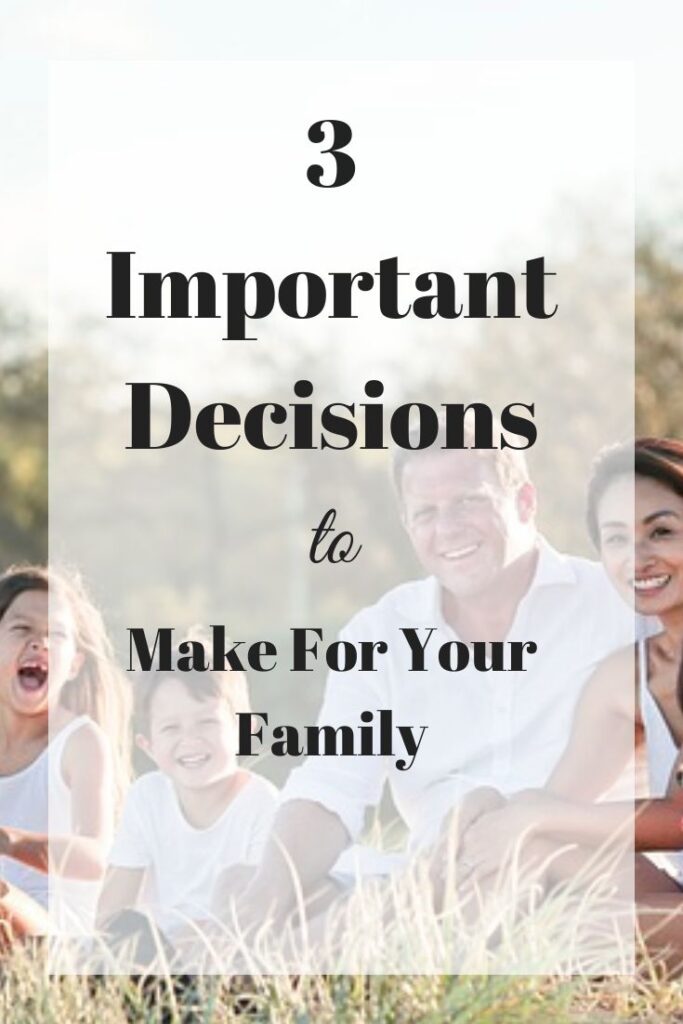 decisions to make for your family