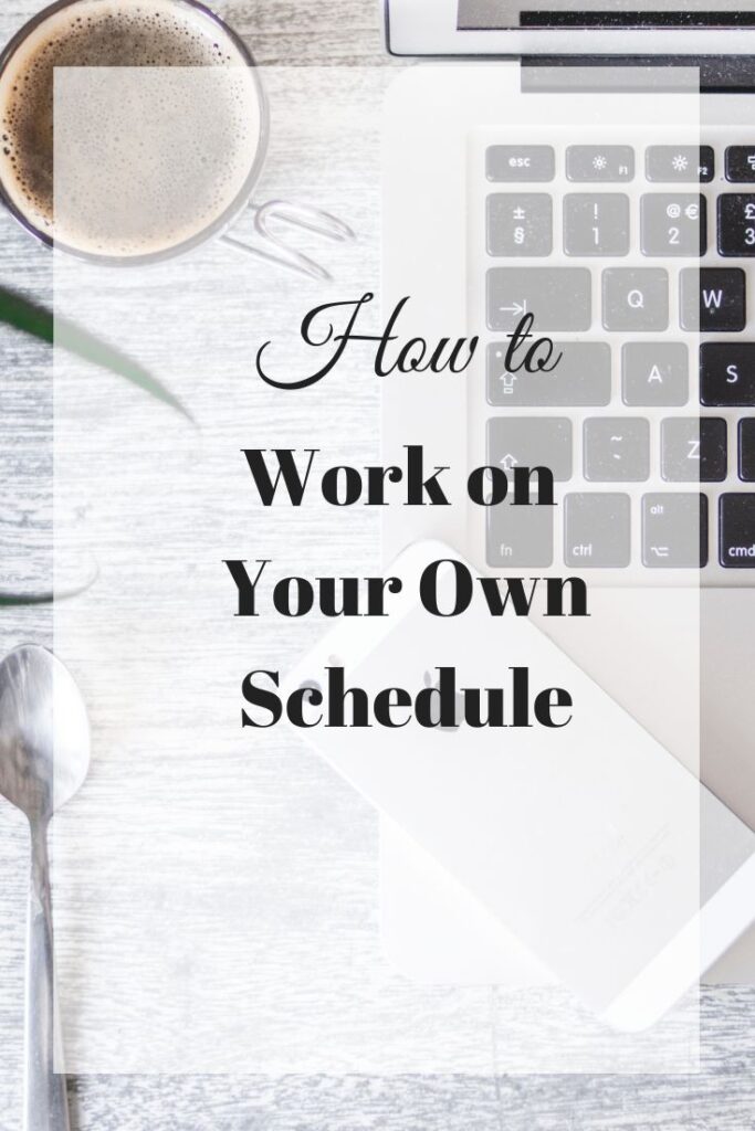 work on your own schedule